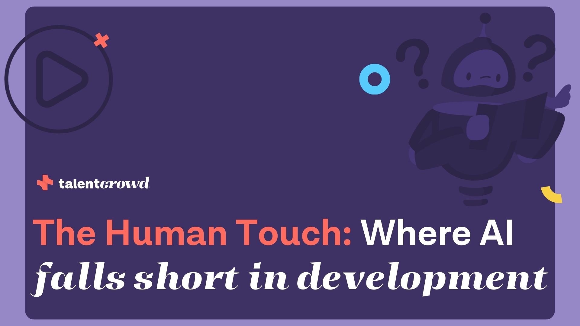 The human touch: where ai falls short in development